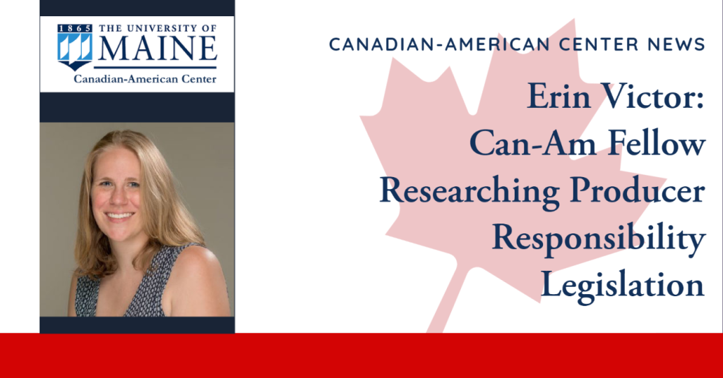 Canadian-American Center News, Erin Victor: Can-Am Fellow Researching Producer Responsibility Legislation (On the top left is the Canadian American Center logo. Underneath is a picture of Victor. She has long blonde hair, and is wearing a blue and white dress)