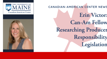 Canadian-American Center News, Erin Victor: Can-Am Fellow Researching Producer Responsibility Legislation (On the top left is the Canadian American Center logo. Underneath is a picture of Victor. She has long blonde hair, and is wearing a blue and white dress)