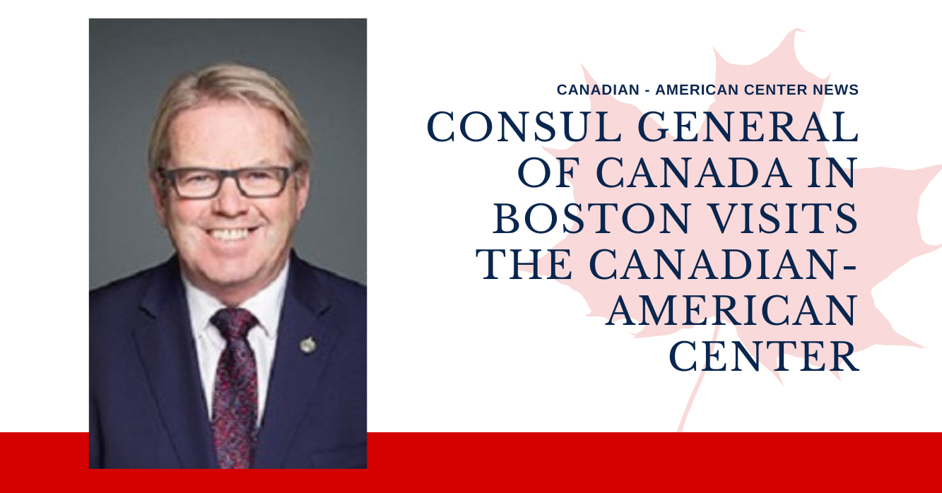 Consul General of Canada in Boston Visits the Canadian-American Center