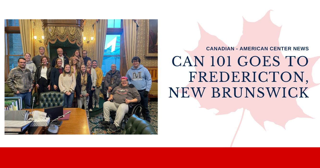 Canadian-American Center News, CAN 101 Goes to Fredericton New Brunswick (On the right is a picture of CAN 101 students and their professor)