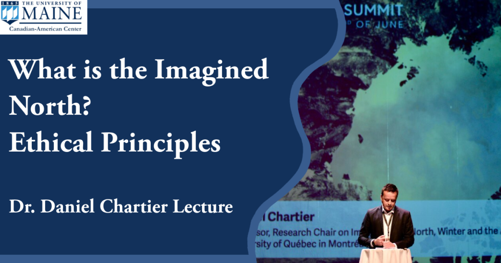 Title card reading "What is the Imagined North? Ethical Principles. Dr. Daniel Chartier Lecture"
