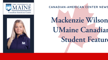 Title card for post "Mackenzie Wilson: UMaine Canadian Student Feature"