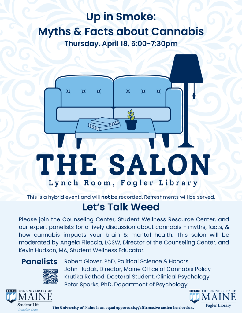 Salon Series Event "Let's Talk Weed: Please join the Counseling Center, Student Wellness Resource Center, and our expert panelists for a lively discussion about cannabis - myths, facts, & how cannabis impacts your brain & mental health. This salon will be moderated by Angela Fileccia, LCSW, Director of the Counseling Center, and  Kevin Hudson, MA, Student Wellness Educator."