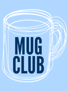 drawing of a mug with words "Mug Club" written inside