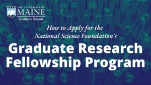 The University of Maine How to how to apply for the NSF's Graduate Research Fellowship Program
