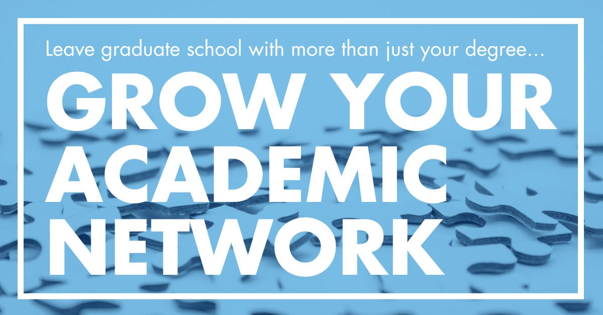 Leave Graduate School with more than just your degree: Grow your academic network