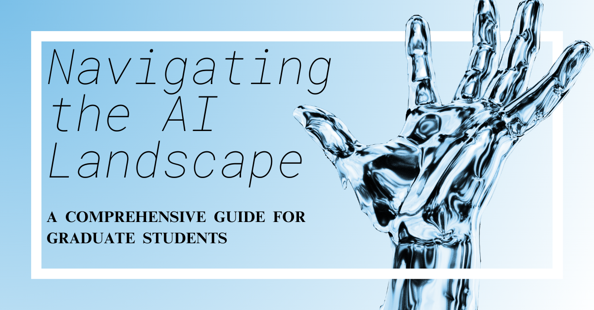 Navigating the AI Landscape: A comprehensive guide for graduate students