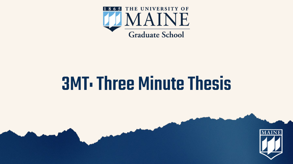 Slide with UMaine logo and words 3MT - Three Minute Thesis