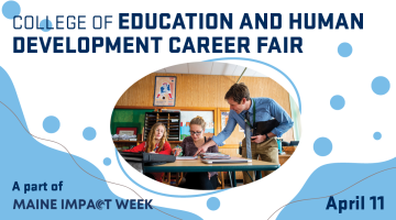 A teacher with a parent and student in a classroom. Overlay text says, "College of Education and Human Development Career Fair. April 11. A part of Maine Impact Week.