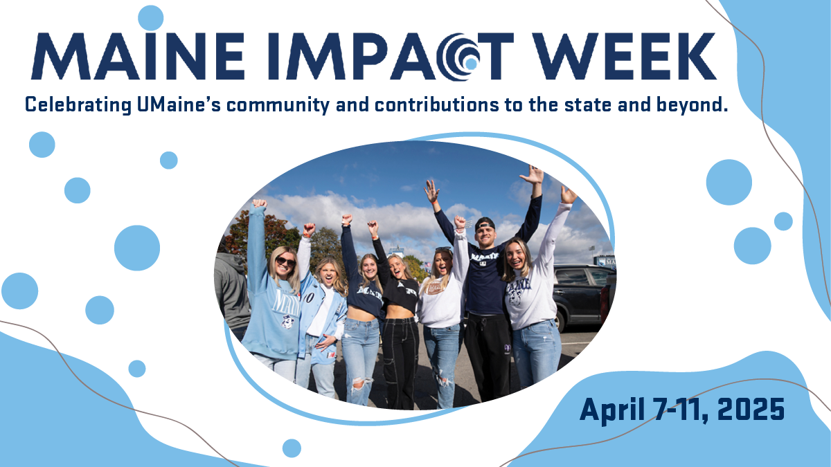 A group of students cheer. Overlay text says, Maine Impact Week. Celebrating UMaine’s community and contributions to the state and beyond. April 7-11, 2025"