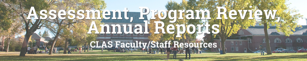 Assessment, Program Review, Annual Reports (CLAS Faculty/Staff Resources)