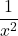 \dfrac{1}{x^{2}}