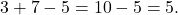 3+7-5=10-5=5.