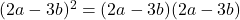 (2a-3b)^{2} = (2a-3b)(2a-3b)