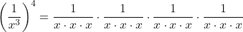 \left(\dfrac{1}{x^{3}}\right)^{4} = \dfrac{1}{x\cdot x\cdot x} \cdot \dfrac{1}{x\cdot x\cdot x} \cdot \dfrac{1}{x\cdot x\cdot x} \cdot \dfrac{1}{x\cdot x\cdot x}