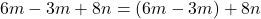 6m-3m+8n = (6m-3m)+8n