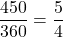 \dfrac{450}{360} = \dfrac{5}{4}