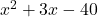 x^{2}+3x-40