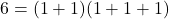 6=(1+1)(1+1+1)