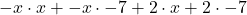 -x \cdot x + -x \cdot -7 + 2 \cdot x + 2 \cdot -7