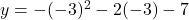 y = -(-3)^{2} - 2(-3) - 7