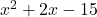 x^{2}+2x-15