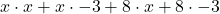 x \cdot x + x \cdot -3 + 8 \cdot x + 8 \cdot -3