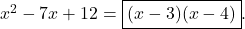 x^{2}-7x+12 = \boxed{(x-3)(x-4)}.