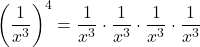 \left(\dfrac{1}{x^{3}}\right)^{4} = \dfrac{1}{x^{3}} \cdot \dfrac{1}{x^{3}} \cdot \dfrac{1}{x^{3}} \cdot \dfrac{1}{x^{3}}