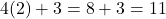 4(2)+3=8+3=11