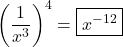 \left(\dfrac{1}{x^{3}}\right)^{4} = \boxed{x^{-12}}