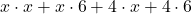 x \cdot x + x \cdot 6 + 4 \cdot x + 4 \cdot 6