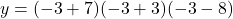 y = (-3 + 7)(-3 + 3)(-3 - 8)