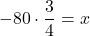 -80 \cdot \dfrac{3}{4} = x