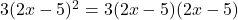 3(2x - 5)^{2} = 3(2x - 5)(2x - 5)