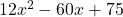 12x^{2} - 60x + 75