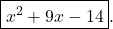 \boxed{x^{2} + 9x - 14}.