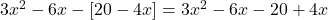 3x^{2} - 6x - [ 20 - 4x ] = 3x^{2} - 6x - 20 + 4x