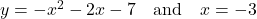 y = -x^{2} - 2x - 7 \quad \text{and} \quad x=-3