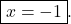 \boxed{x = -1}.