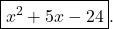 \boxed{x^{2} + 5x - 24}.