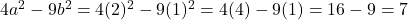 4a^{2}-9b^{2} = 4(2)^{2} - 9(1)^{2} = 4(4) - 9(1) = 16 - 9 = 7