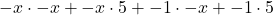 -x \cdot -x + -x \cdot 5 + -1 \cdot -x + -1 \cdot 5