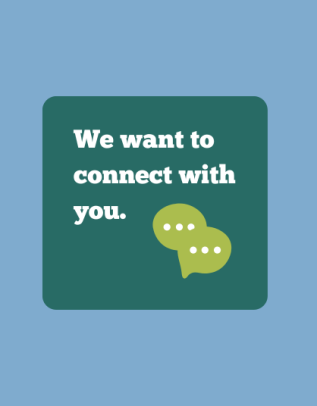 Blue box with text bubbles and the words "we want to connect with you"