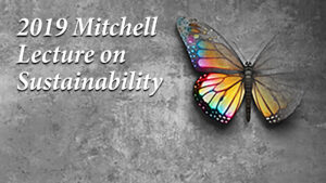2019 Mitchell Lecture on Sustainability