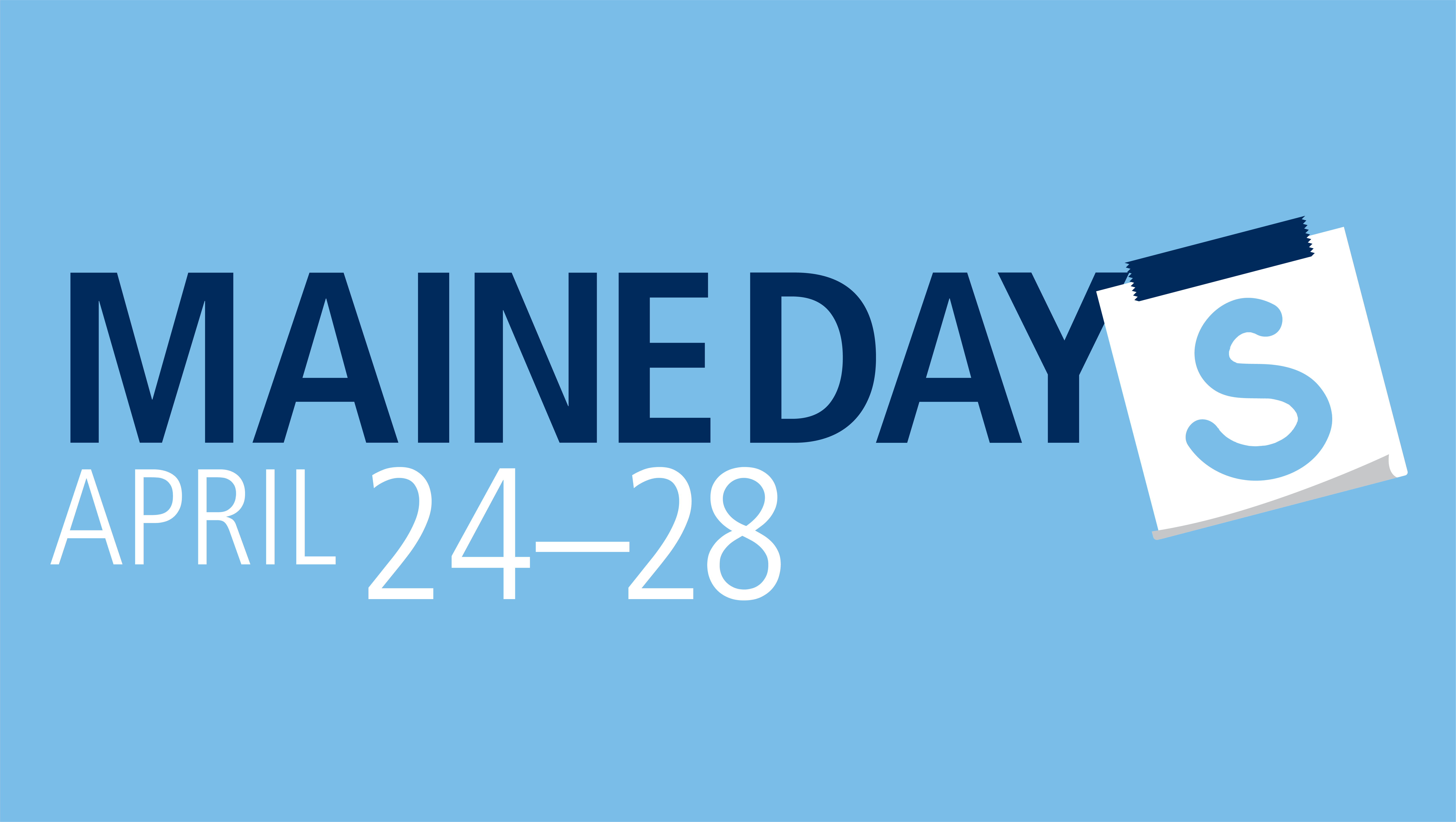 A graphic that reads "Maine Days April 24-28"