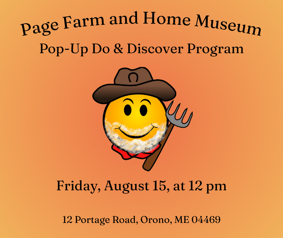 An emoji of a farmer on a circular gradient orange-yellow background with text reading: Page Farm and Home Museum Pop-Up Do & Discover Tour Friday, August 15, at 12 pm 12 Portage Road, Orono, ME 04469