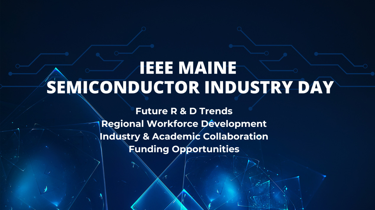 IEEE Maine Semiconductor Industry Day University of Maine Portland