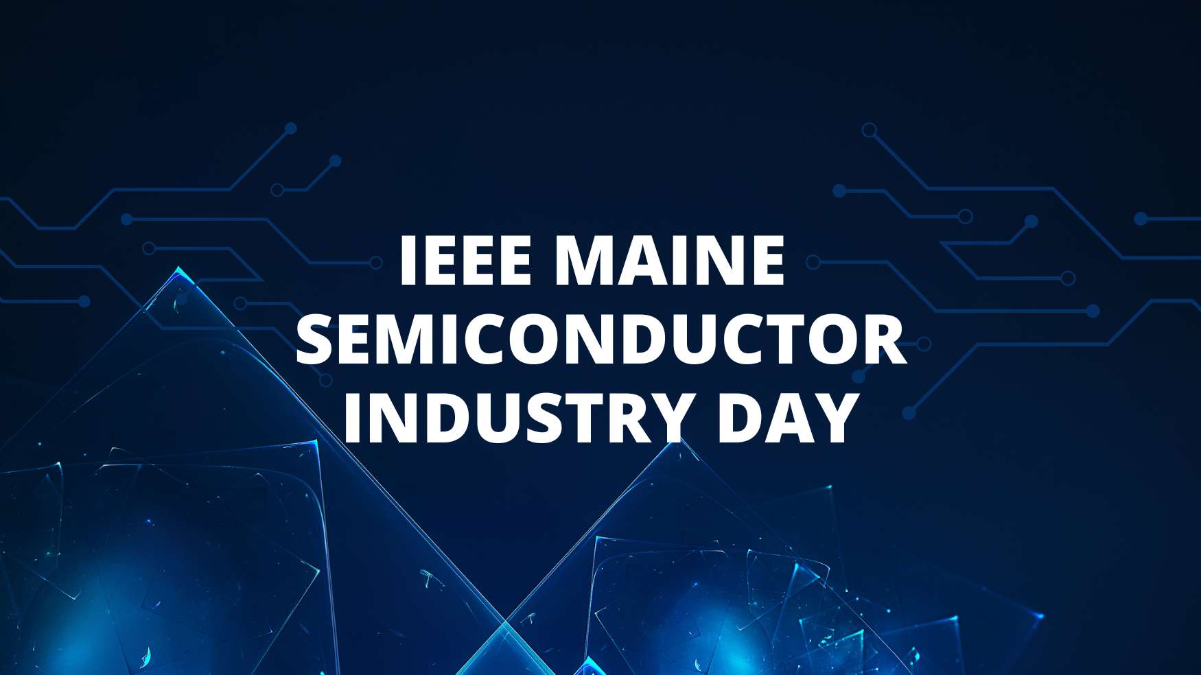 IEEE Maine Semiconductor Industry Day University of Maine Portland
