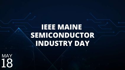 IEEE Maine Semiconductor industry day with May 18 date